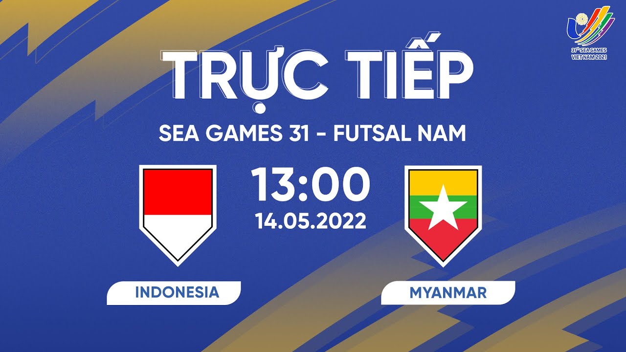 🔴TRỰC TIẾP I Indonesia – Myanmar (Bản Chuẩn) I FUTSAL SEA Games 31 LIVESTREAM INDONESIA MYANMAR