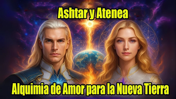 Ashtar y Atenea Alquimia de Amor para la Nueva Tierra-Federación Galáctica