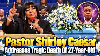Pastor Shirley Caesar Addresses Tragic Death Of 27-Year-Old