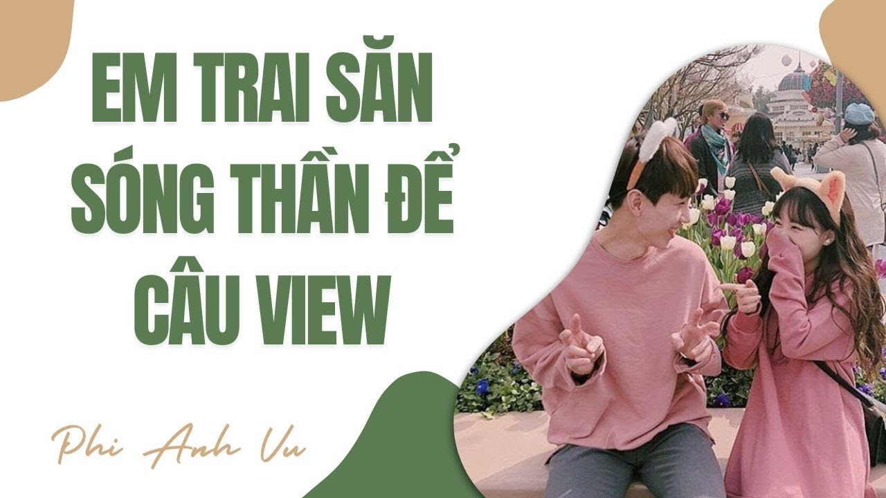 [Truyện Audio] Em Trai Săn Sóng Thần Để Câu View | Phi Anh Vũ