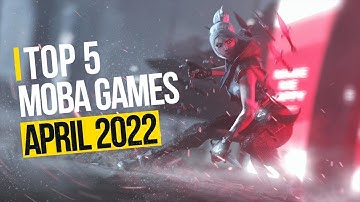 Top 5 Best MOBA Games 2022 to Play on Android, iOS & PC