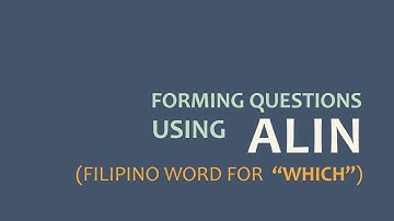 LEARN FILIPINO | How to form Questions Using ALIN | The Question Word “Which”