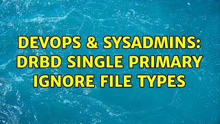 Celebrity DevOps & SysAdmins: DRBD Single Primary Ignore File Types Wealth