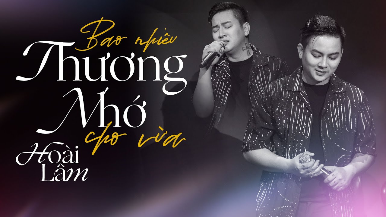 BAO NHIÊU THƯƠNG NHỚ CHO VỪA - Hoài Lâm | Live at Bến Thành