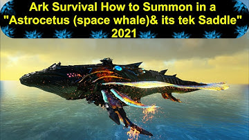 Ark Survival How to Summon in a "Astrocetus (space whale)& its tek Saddle" 2021