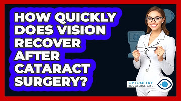 How Quickly Does Vision Recover After Cataract Surgery? - Optometry Knowledge Base