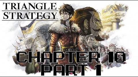 Triangle Strategy – Chapter 10 Part 1 – Main Story Only (No Commentary)