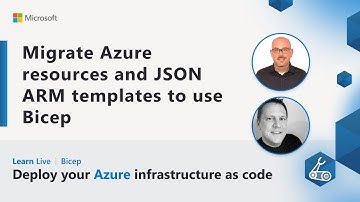 Learn Live - Migrate Azure resources and JSON ARM templates to use Bicep