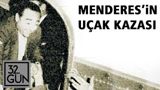 Adnan Menderes’in Uçak Kazası  | 1959 | 32.Gün Arşivi