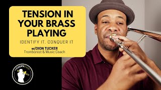 Tension in Your Brass Playing - Identify It. Conquer It.