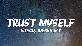 Sueco, WesGhost - Trust Myself (Lyrics)
