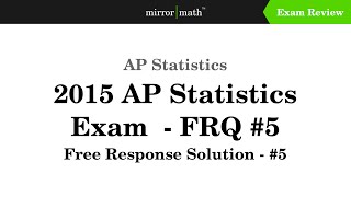 2015 AP Statistics Exam - Free Response #5
