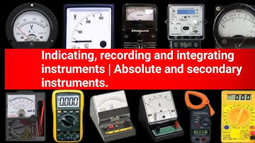 Indicating, recording and integrating instruments | Absolute and secondary instruments.