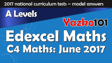 Edexcel GCE Maths | C4 June 2017 | Complete Model Answers & Solutions