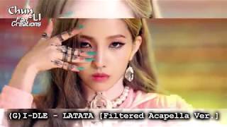 (G)I-DLE - LATATA (Filtered Acapella Ver.)