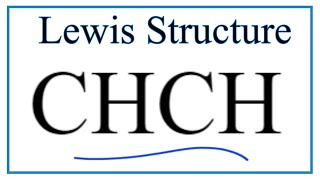 How to Draw the Lewis Dot Structure for CHCH
