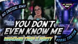 NO INISIAL ‼️ YOU DON'T EVEN KNOW ME 🔴 WADIDAW