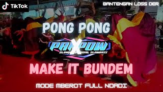 DJ PONG PONG X MAKE IT BUNDEM VERSI BANTENGAN MBEROT LOSS DER