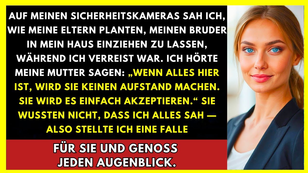 Meine Eltern Wollten Meinen Bruder In Mein Haus Ziehen Während Ich Weg War. Ich Stellte Eine Falle..