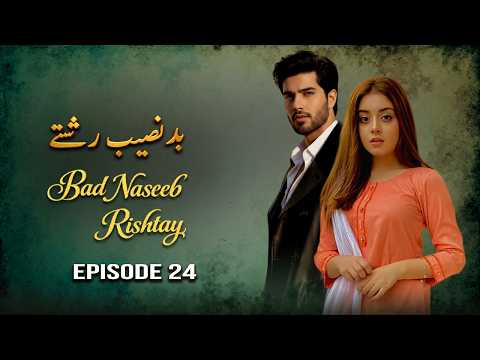 Badnaseeb Rishtay — Episode 24