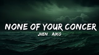 Jhené Aiko - None Of Your Concern (Lyrics)  | 25 Min