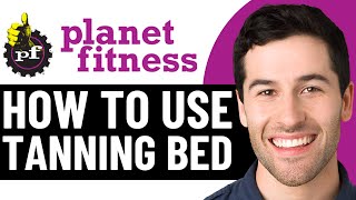 HOW TO USE TANNING BED AT PLANET FITNESS (2026) EASY TUTORIAL