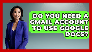 Do You Need A Gmail Account To Use Google Docs? - TheEmailToolbox.com