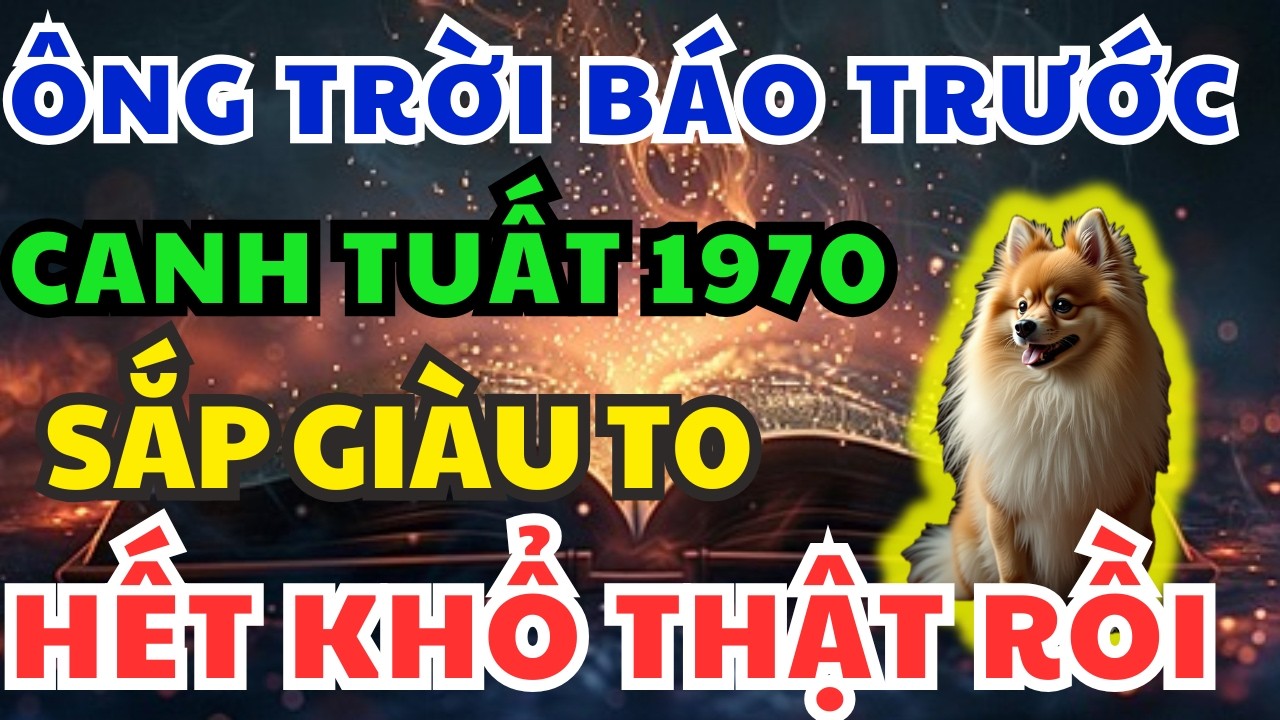 Ông Trời Báo Trước, Canh Tuất 1970 Sắp Phát Tài Giàu To, Phước Lộc Tiền Vàng Về Nếu Có Dấu Hiệu Này