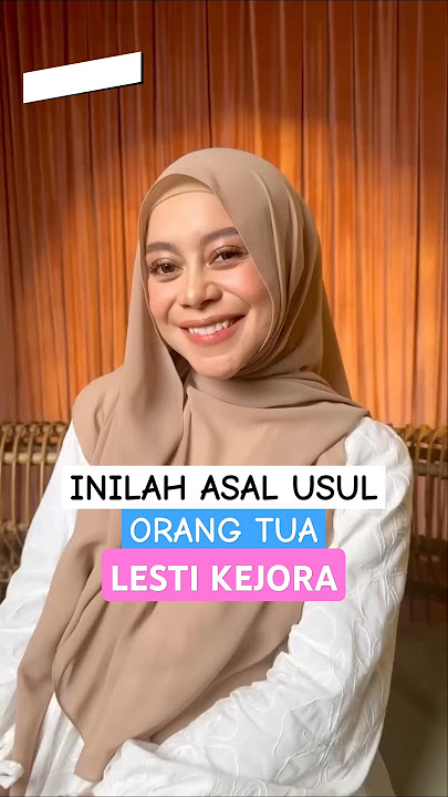 ASAL USUL ORANG TUA LESTI KEJORA #shorts