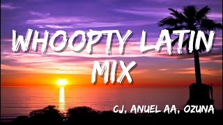 CJ, Anuel AA, Ozuna - Whoopty Latin Mix (Letra/Lyrics)