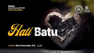 Hati Batu - Ustadz Abu Umar Indra, S.S.