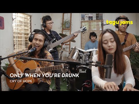 Only When You're Drunk - Cry of Hope at Tagu Jams