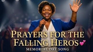 PRAYERS FOR THE FALLEN 🇺🇸🕊️ | A Special Memorial Day 2026 | Emotional Gospel Tribute Song 