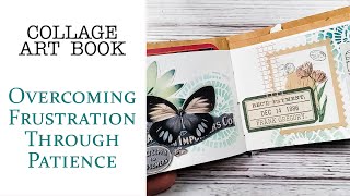 Small Art Book Frustration Creating My Last Page and How I Didn't Let It Get The Best Of Me