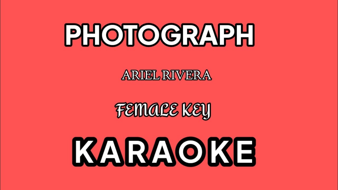 PHOTOGRAPH | ARIEL RIVERA | FEMALE KEY | KARAOKE PHOTOGRAPH | ARIEL RIVERA | FEMALE KEY | KARAOKE