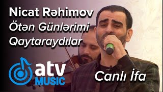 Nicat Rəhimov - Ötən Günlərimi Qaytaraydılar   CANLI İFA  (Qonağım Ol) Resimi