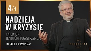 Katechon - ten który powstrzymuje | Nadzieja w kryzysie (4/4) Ks. Robert Skrzypczak | Proroctwo