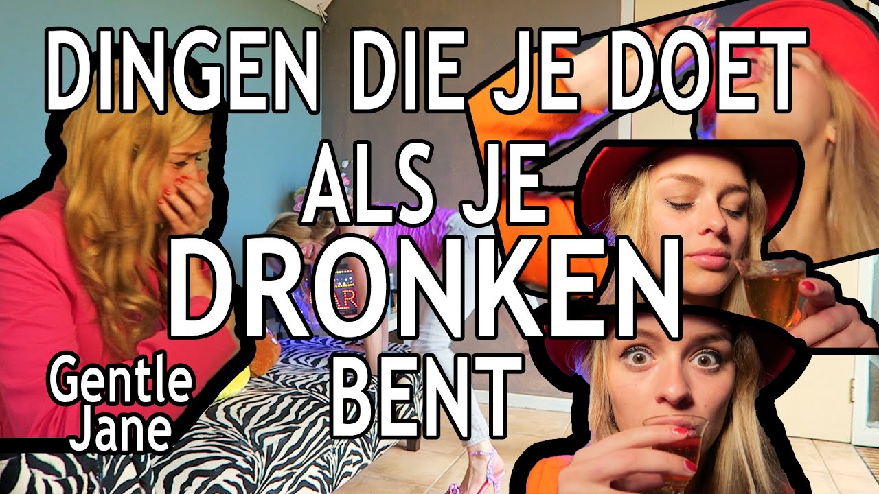 DINGEN DIE JE DOET ALS JE DRONKEN BENT - Gentle Jane - YouTube