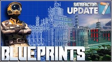 Satisfactory update 7 blueprints and more?