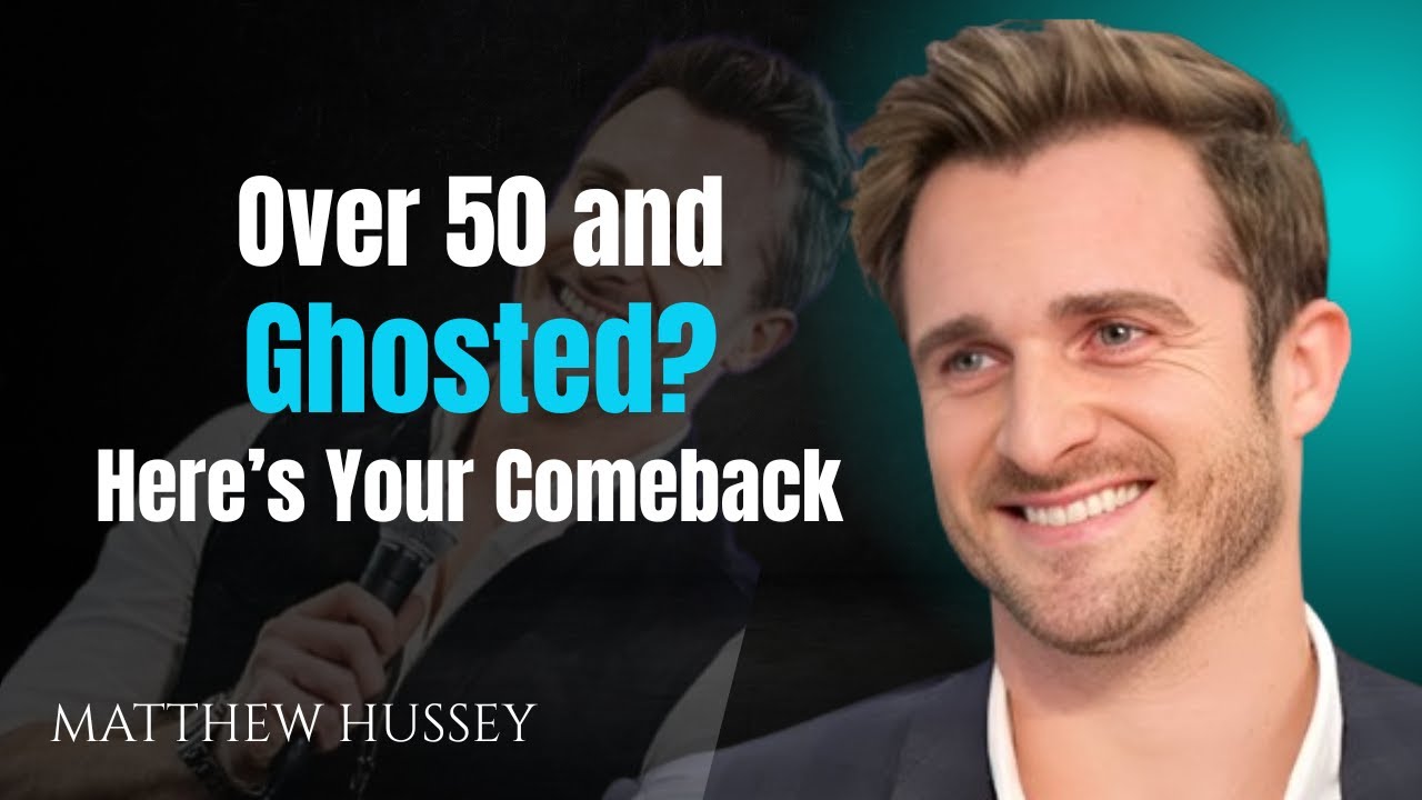 Over 50 and Ghosted Here’s Your Comeback | Matthew Hussey