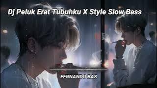 Dj Peluk Erat Tubuhku X Style Slow Bass - FERNANDO BAS