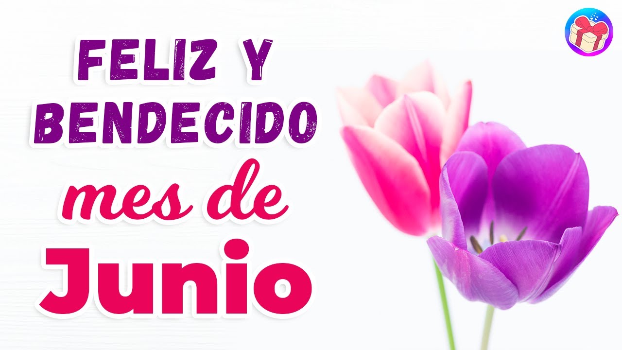 💌 ¡Feliz y Bendecido mes Junio 2021! 💝 Que tengas un lindo mes, Dios te ...
