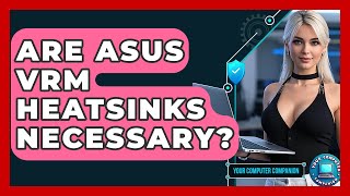 Are Asus Vrm Heatsinks Necessary? - Your Computer Companion