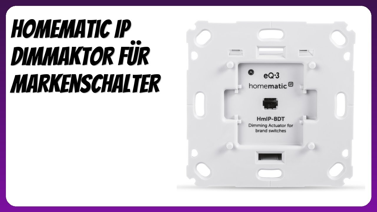 BEWERTUNG (2026): Homematic IP Dimmaktor für Markenschalter. Infos