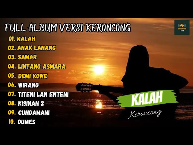 Full Album Lagu Keroncong - Kalah || Musik Terpopuler 2024 (Viral Tiktok) class=