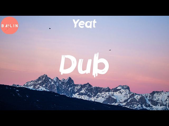 Yeat – Dub Lyrics