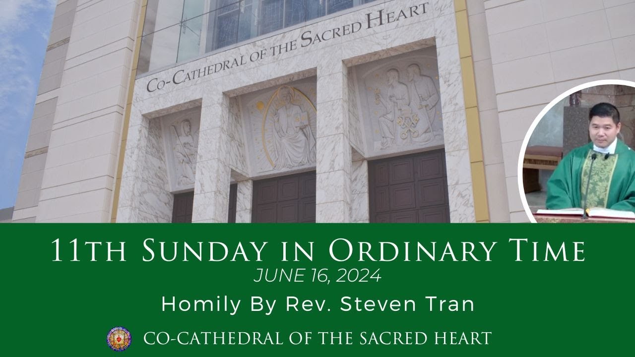 Homily by Rev. Steven Tran- 11th Sunday in Ordinary Time, June 16, 2024 ...