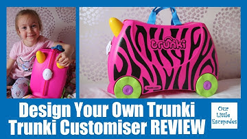 Design Your Own Trunki - Trunki Customiser REVIEW - Little E