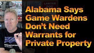 Alabama Says Game Wardens Don’t Need Warrants for Private Property