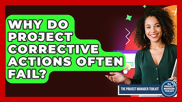 Why Do Project Corrective Actions Often Fail? - The Project Manager Toolkit